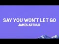 James arthur  say you wont let go lyrics