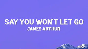 James Arthur - Say You Won't Let Go (Lyrics)