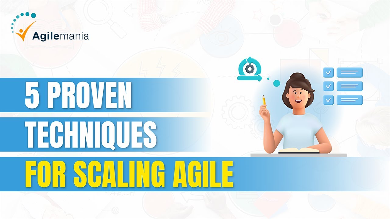 5 Proven Techniques For Scaling Agile In The Enterprises  | Scaled Agile | Agilemania