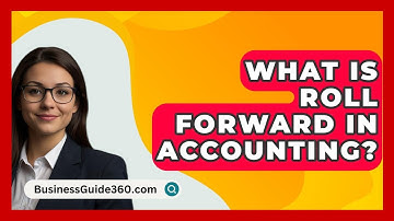 What Is Roll Forward In Accounting? - BusinessGuide360.com