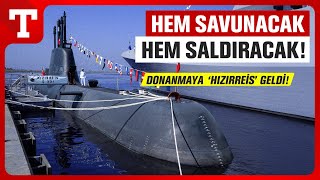 Hızır Gibi Yetişti Tcg Hizirrei̇s Türk Donanmasına Stratejik Üstünlük Sağlayacak - Türkiye Gazetesi