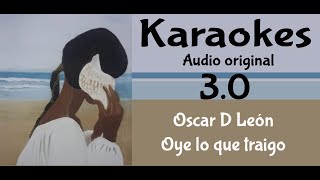 Oscar D Leon   Oye lo que traigo   Karaoke