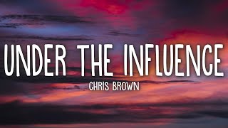 Chris Brown - Under The Influence (Lyrics)