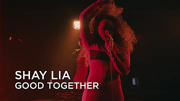 Shay Lia | Good Together | First Play Live