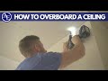 HOW TO OVERBOARD A CEILING | DIY Series | Build with A&E
