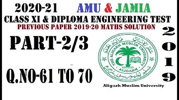 AMU CLASS XI & DIPLOMA ENGINEERING ENTRANCE TEST PAPER-2019 MATHS SOLUTION PART- 2/3 Q.NO- 61 TO 70