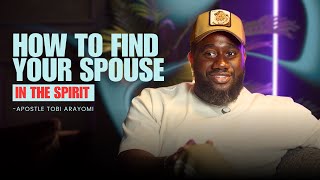 How To Locate Your Spouse In The Spirit | Tobi Arayomi