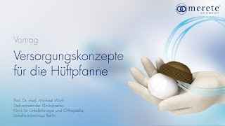 Versorgungskonzepte für die Hüftpfanne - Prof. Dr. med. Michael Wich