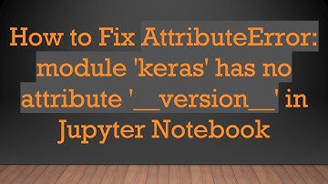 How to Fix AttributeError: module 