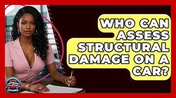 Who Can Assess Structural Damage On A Car? - Auto Coverage Explained