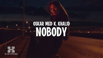 oskar med k, Khalid - nobody (make me feel) (Lyrics)