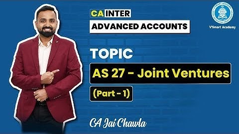 AS 27 - Joint Ventures (Part 1) Lecture 6 | CA Inter Advanced Accounts | By CA Jai Chawla