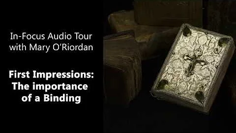 First Impressions: The Importance of a Binding  - In-Focus audio tour with Mary ORiordan