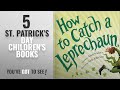 Top 10 St. Patrick'S Day Children'S Books [2018] | New & Popular