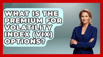 What Is The Premium For Volatility Index (VIX) Options? - Stock and Options Playbook
