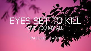 Eyes Set to Kill - Give You My All (English Lyrics / Sub Español)