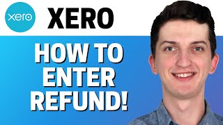 How To Enter a Refund In Xero