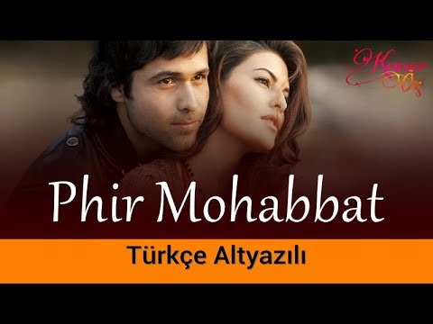 Phir Mohabbat - Türkçe Alt Yazılı | (Dil Samhal Ja Zara Full Song) | Murder 2 | Tatlı Bela