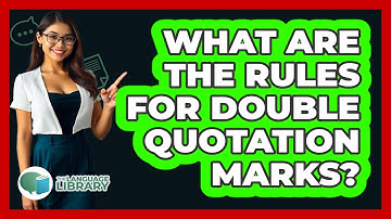 What Are The Rules For Double Quotation Marks? - The Language Library