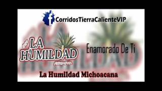 Grupo La Humildad Michoacana "Enamorado de Ti" (Compositor) Enrique Lopez/R. Verduzco