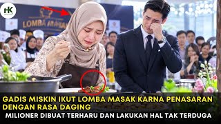 Gadis Miskin Ikut Lomba Masak Karena Penasaran Dengan Rasa Daging, Milioner Terharu Lakukan Ini..