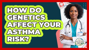 How Do Genetics Affect Your Asthma Risk? - The Health Brief