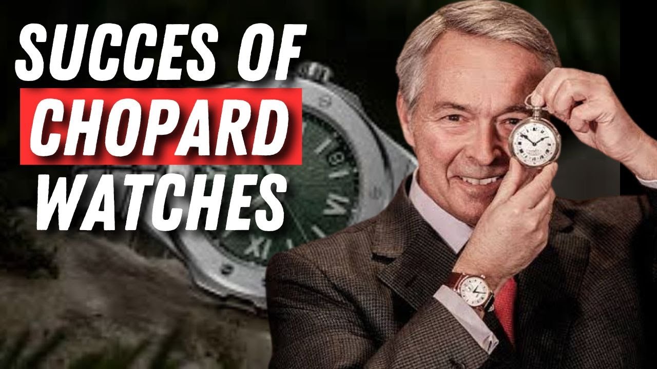 The Success of Chopard Watches: How a Legacy Brand Became a Global ...