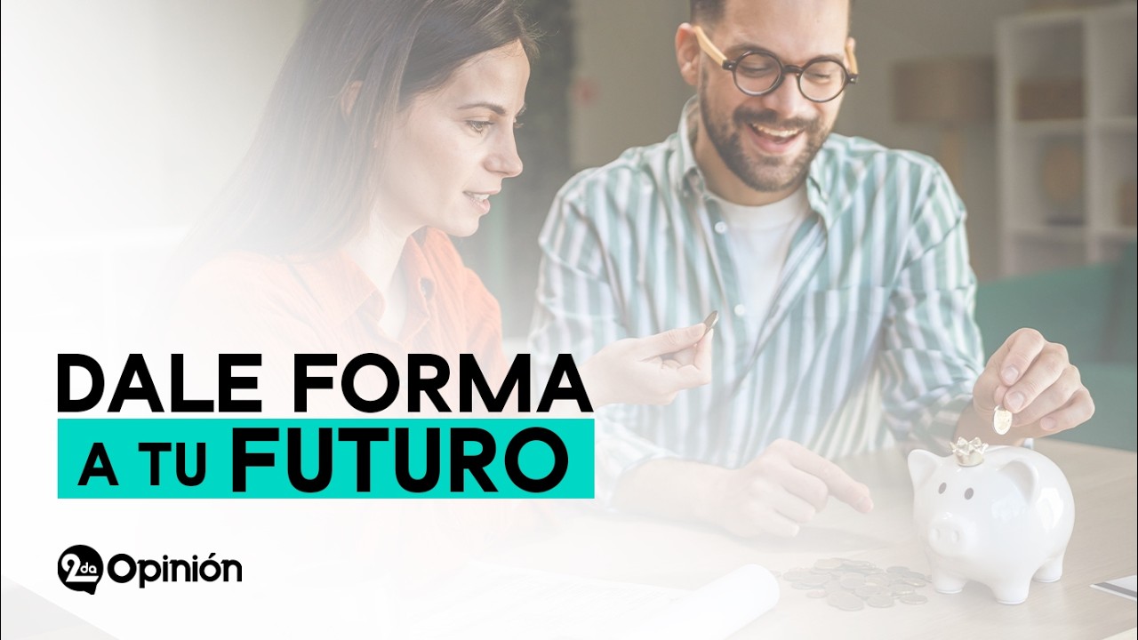 Creando Riqueza y Vida: Dale Forma a tu Futuro | Segunda Opinión