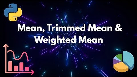 📊 Master the Mean, Trimmed Mean & Weighted Mean | Advanced Statistics Explained with Python #1