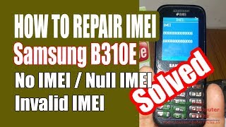 B310E IMEI Repair : No IMEI / Null IMEI / Invalid IMEI - Solved