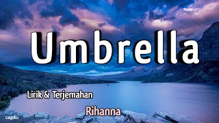 Umbrella - Rihanna ( Lirik lagu dan terjemahan )