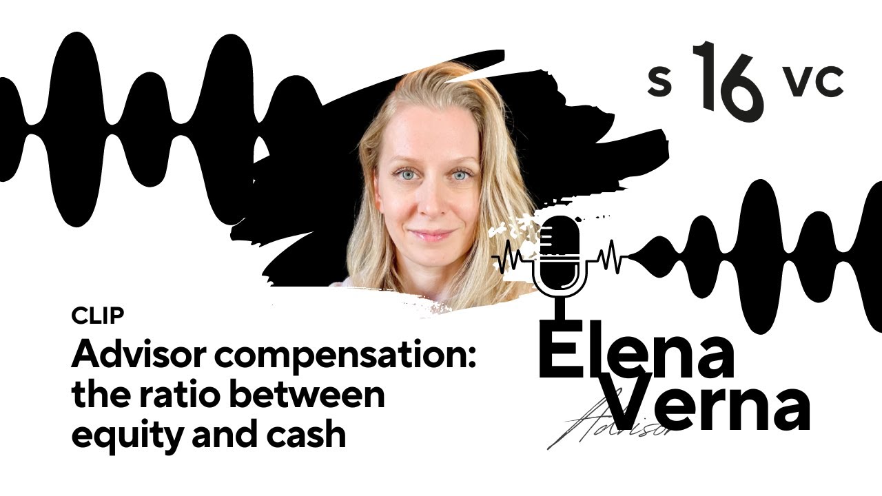 Elena Verna: Advisor compensation: the ratio between equity and cash | s16vc Highlights