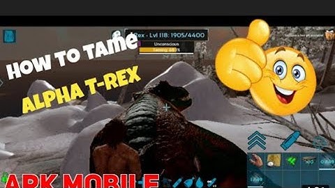 How to tame alpha t-REX in ARK mobile
