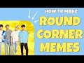 How to Make a Round Corners Meme (Image OR Video) -- Kapwing 2020