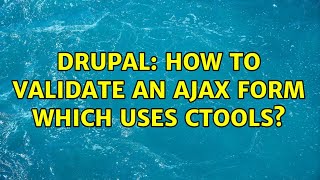 Drupal: How to validate an AJAX form which uses CTools?