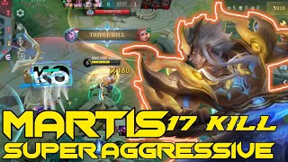 17 KILL!! MARTIS SUPER AGGRESSIVE GAMEPLAY!! HOW TO PLAY MARTIS JUNGLER! BEST BUILD MARTIS MLBB