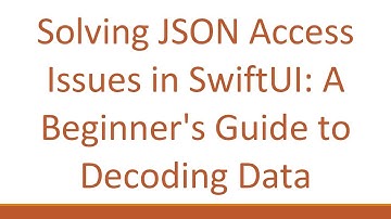 Solving JSON Access Issues in SwiftUI: A Beginner