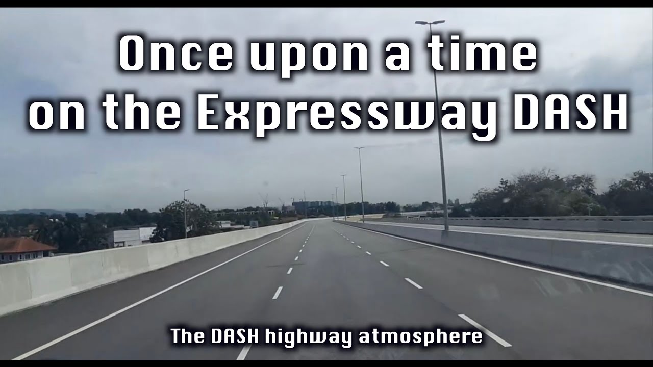 The Dash highway atmosphere.. YouTube