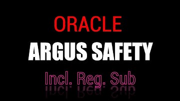 Oracle Argus Safety: Incl Reg Sub Functionality
