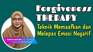 dr Aisah Dahlan CHt - Forgiveness Therapy: Teknik Memaafkan Melepas Emosi Negatif | dr Aisyah Dahlan