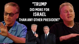 Bill Maher: “Trump Did More for Israel Than Any President”