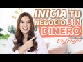 CÓMO INICIAR UN NEGOCIO SIN DINERO - ¡5 CLAVES PARA LOGRARLO! - Tati Uribe