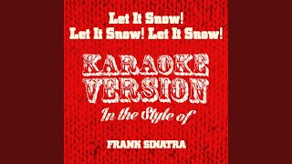 Let It Snow! Let It Snow! Let It Snow! (In the Style of Frank Sinatra) (Karaoke Version)