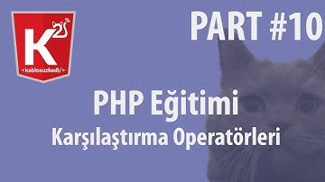 PHP Eğitim Part 10 Karşılaştırma Operatorleri