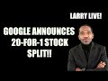 GOOGLE 20 FOR ONE STOCK SPLIT!