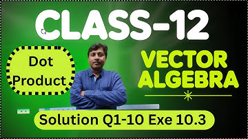 Vector Algebra Class 12 | Dot Product Explained | NCERT Exercise 10.3 Solutions | Amiya Sir