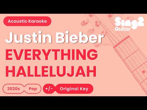 Justin Bieber - EVERYTHING HALLELUJAH (Acoustic Karaoke)