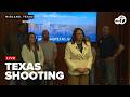 🔴 LIVE | Texas officals give update after 11 shot, 1 killed