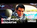 Serdar Türkmen Sahneleri #2 - Savaşçı Özel Sahneler