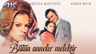 Bütün Anneler Melektir | Türk Filmi | 4K ULTRA HD|  EDİZ HUN | HÜLYA KOÇYİĞİT